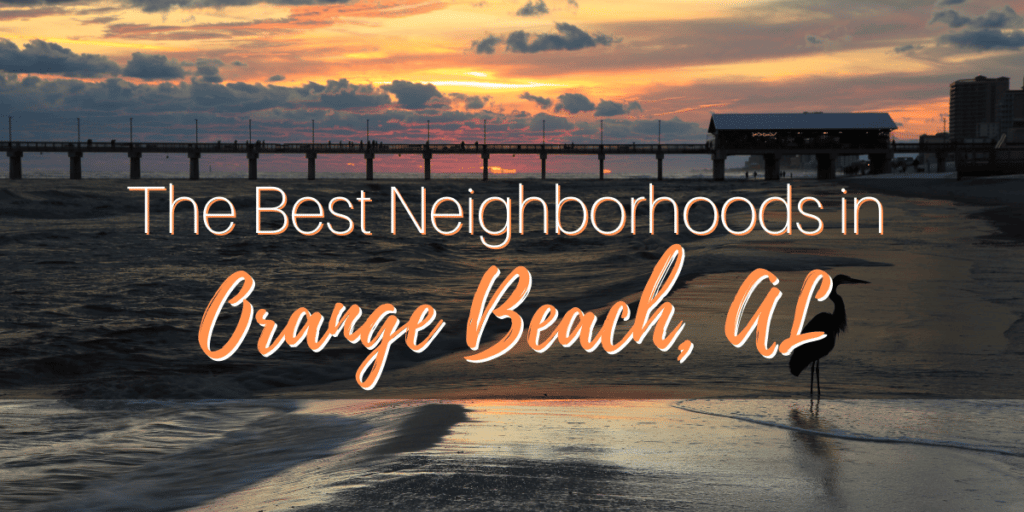 View of the beach and pier in Orange Beach, Alabama with text The Best Neighborhoods in Orange Beach, AL