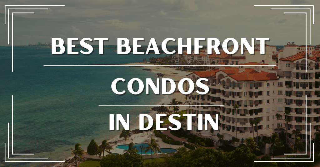 Best Beachfront Condos in Destin